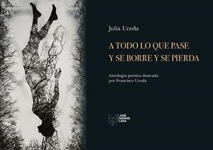 A TODO LO QUE PASE Y SE BORRE Y SE PIERDA | 9788419132666 | UCEDA, JULIA; UCEDA, FRANCISCO | Llibreria Drac - Librería de Olot | Comprar libros en catalán y castellano online