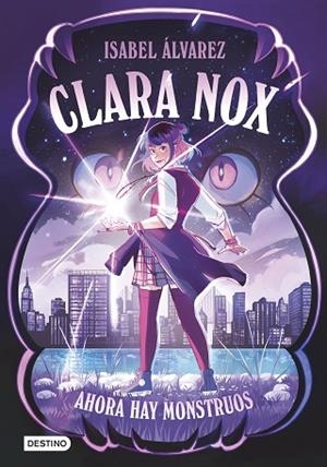 AHORA HAY MONSTRUOS (CLARA NOX 1) | 9788408306894 | ÁLVAREZ, ISABEL | Llibreria Drac - Llibreria d'Olot | Comprar llibres en català i castellà online