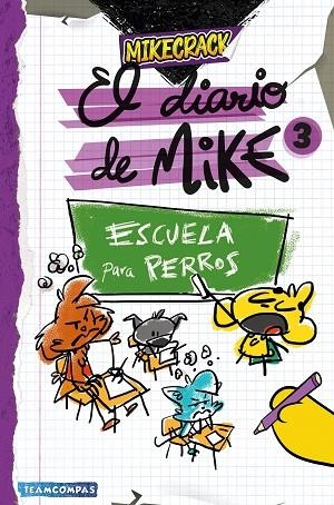 ESCUELA PARA PERROS (EL DIARIO DE MIKE 3) | 9788427054011 | MIKECRACK | Llibreria Drac - Librería de Olot | Comprar libros en catalán y castellano online