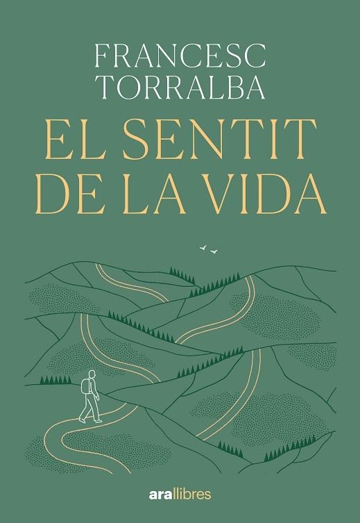 SENTIT DE LA VIDA, EL | 9788411731720 | TORRALBA, FRANCESC | Llibreria Drac - Librería de Olot | Comprar libros en catalán y castellano online