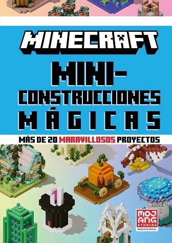 MINECRAFT OFICIAL: MINICONSTRUCCIONES MÁGICAS (MÁS DE 20 MARAVILLOSOS PROYECTOS) | 9788410643659 | MOJANG AB | Llibreria Drac - Llibreria d'Olot | Comprar llibres en català i castellà online