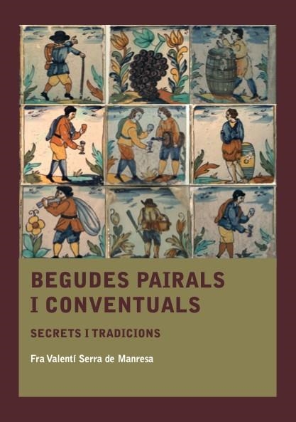 BEGUDES PAIRALS I CONVENTUALS | 9788410478572 | SERRA DE MANRESA, FRA VALENTÍ | Llibreria Drac - Llibreria d'Olot | Comprar llibres en català i castellà online