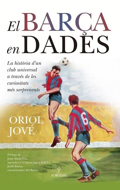 BARÇA EN DADES, EL | 9788410529632 | ORIOL, JOVÉ | Llibreria Drac - Llibreria d'Olot | Comprar llibres en català i castellà online