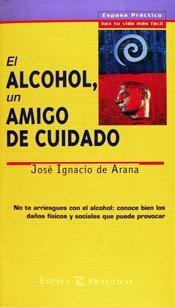 ALCOHOL, UN AMIGO DE CUIDADO; EL | 9788423924639 | ARANA, JOSE IGNACIO DE | Llibreria Drac - Librería de Olot | Comprar libros en catalán y castellano online