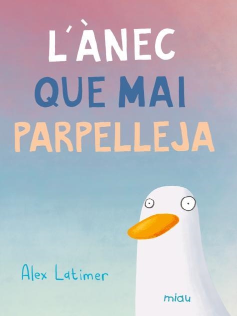 ÀNEC QUE MAI PARPELLEJA, L' | 9788410208599 | LATIMER, ALEX | Llibreria Drac - Llibreria d'Olot | Comprar llibres en català i castellà online