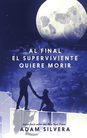 AL FINAL EL SUPERVIVIENTE QUIERE MORIR | 9788410239500 | SILVERA, ADAM | Llibreria Drac - Llibreria d'Olot | Comprar llibres en català i castellà online