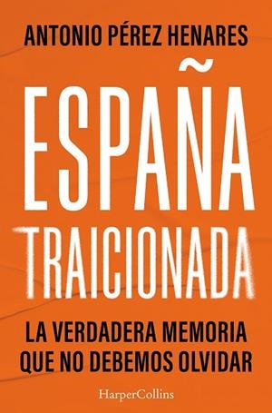 ESPAÑA TRAICIONADA | 9788410643925 | PÉREZ HENARES, ANTONIO | Llibreria Drac - Librería de Olot | Comprar libros en catalán y castellano online