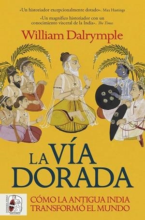 VÍA DORADA, LA. CÓMO LA ANTIGUA INDIA TRANSFORMÓ EL MUNDO | 9788412981056 | DALRYMPLE, WILLIAM | Llibreria Drac - Llibreria d'Olot | Comprar llibres en català i castellà online