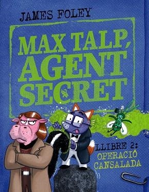 OPERACIÓ CANSALADA (MAX TALP, AGENT SECRET. LLIBRE 2) | 9788448964511 | FOLEY, JAMES | Llibreria Drac - Llibreria d'Olot | Comprar llibres en català i castellà online