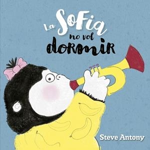 SOFIA NO VOL DORMIR, LA | 9791387834111 | ANTONY, STEVE | Llibreria Drac - Llibreria d'Olot | Comprar llibres en català i castellà online