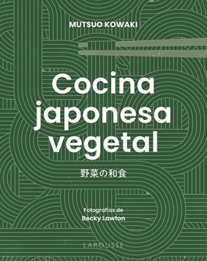 COCINA JAPONESA VEGETAL | 9791387520670 | KOWAKI, MUTSUO | Llibreria Drac - Llibreria d'Olot | Comprar llibres en català i castellà online