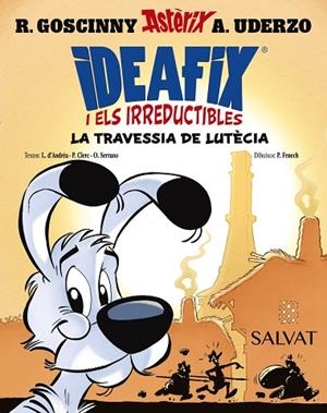 TRAVESSIA DE LUTÈCIA, LA (IDEAFIX I ELS IRREDUCTIBLES 7) | 9788469644010 | GOSCINNY, RENÉ; D'ANDRÉA, LISON; CLERC, PHILIPPE; SERRANO, OLIVIER | Llibreria Drac - Librería de Olot | Comprar libros en catalán y castellano online