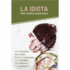IDIOTA, LA | 9788412953909 | NATSUME, SOSEKI; SHIGA, NAOYA; AKUTAGAWA, RYUNOSUKE; EDOGAWA, RANPO; MIYAZAWA, KENJI;SAKAGUCHI, ANGO | Llibreria Drac - Librería de Olot | Comprar libros en catalán y castellano online