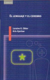 LENGUAJE Y EL CEREBRO | 9788483230909 | OBLER, LORAINE K.; KRIS GJERLOW | Llibreria Drac - Librería de Olot | Comprar libros en catalán y castellano online