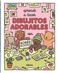 APRENDE A HACER DIBUJITOS ADORABLES CON BOBBIE GOODS | 9789464991376 | GOODS, BOBBIE | Llibreria Drac - Librería de Olot | Comprar libros en catalán y castellano online