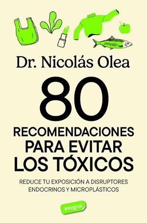80 RECOMENDACIONES PARA EVITAR LOS TÓXICOS | 9788491182788 | OLEA SERRANO, NICOLÁS | Llibreria Drac - Llibreria d'Olot | Comprar llibres en català i castellà online