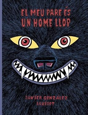 MEU PARE ÉS UN HOME LLOP, EL | 9788416427819 | GONZÁLEZ, JAVIER | Llibreria Drac - Librería de Olot | Comprar libros en catalán y castellano online