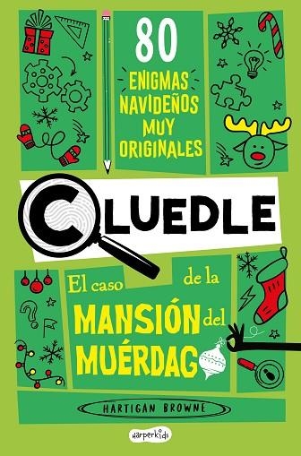CLUEDLE EL CASO DE LA MANSIÓN DEL MUÉRDAGO: 80 ENIGMAS NAVIDEÑOS MUY ORIGINALES | 9788419809964 | BROWNE, HARTIGAN | Llibreria Drac - Llibreria d'Olot | Comprar llibres en català i castellà online
