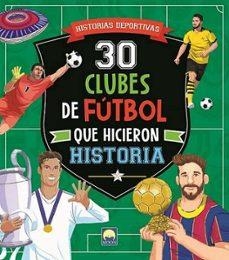 30 CLUBE DE FUTBOL QUE HICIERON HISTORIA | 9791256430895 | AA.DD. | Llibreria Drac - Llibreria d'Olot | Comprar llibres en català i castellà online