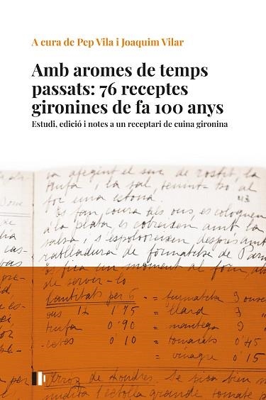 AMB AROMES DE TEMPS PASSATS: 76 RECEPTES GIRONINES DE FA 100 ANYS | 9788499847023 | VILA I MEDINYÀ, JOSEP/VILAR I SAIS, JOAQUIM | Llibreria Drac - Librería de Olot | Comprar libros en catalán y castellano online