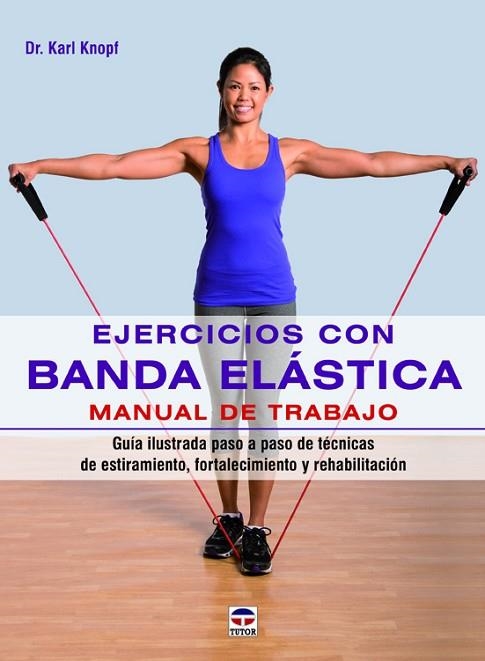 EJERCICIOS CON BANDA ELASTICA | 9788479029890 | KNOPF, KARL | Llibreria Drac - Llibreria d'Olot | Comprar llibres en català i castellà online
