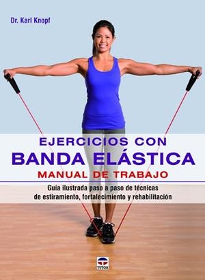 EJERCICIOS CON BANDA ELASTICA | 9788479029890 | KNOPF, KARL | Llibreria Drac - Llibreria d'Olot | Comprar llibres en català i castellà online