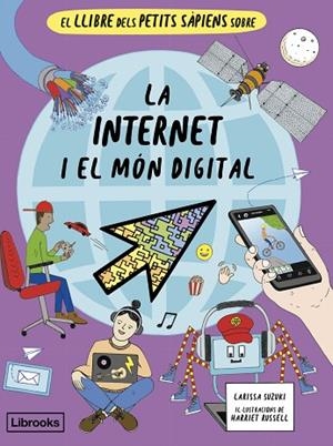 LLIBRE DELS PETITS SÀPIENS SOBRE LA INTERNET I EL MÓN DIGITAL, EL | 9788412981469 | SUZUKI, LARISSA | Llibreria Drac - Llibreria d'Olot | Comprar llibres en català i castellà online