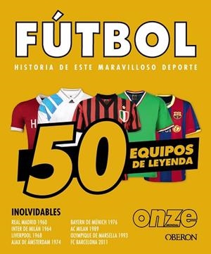 FÚTBOL. 50 EQUIPOS DE LEYENDA | 9788441552067 | OUSSADI, ZAHIR | Llibreria Drac - Llibreria d'Olot | Comprar llibres en català i castellà online