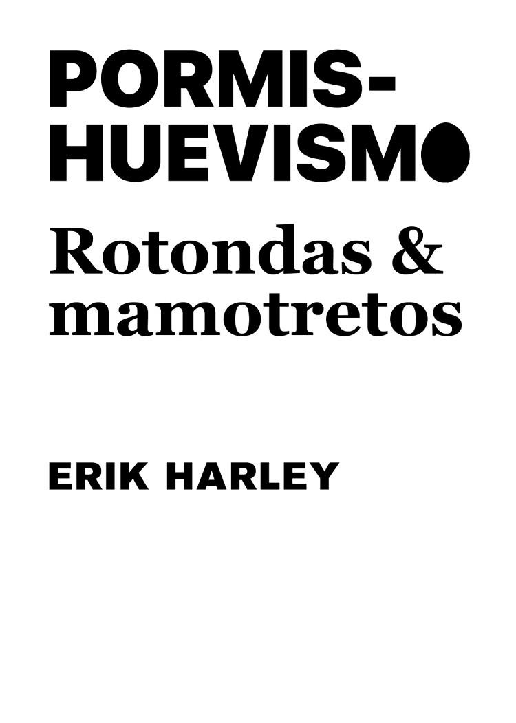 PORMISHUEVISMO: ROTONDAS Y MAMOTRETOS | 9788491589952 | HARLEY, ERIK | Llibreria Drac - Llibreria d'Olot | Comprar llibres en català i castellà online
