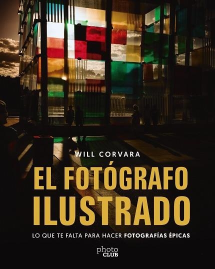 FOTÓGRAFO ILUSTRADO, EL | 9788441552425 | CORVARA, WILL | Llibreria Drac - Librería de Olot | Comprar libros en catalán y castellano online