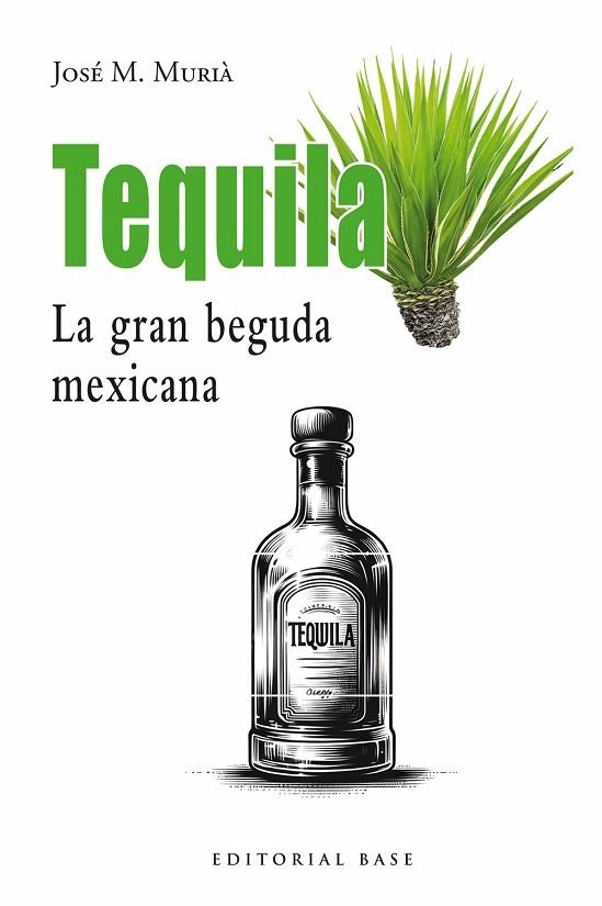 TEQUILA. LA GRAN BEGUDA MEXICANA | 9791387728113 | MURIÀ, JOSEP M. | Llibreria Drac - Librería de Olot | Comprar libros en catalán y castellano online