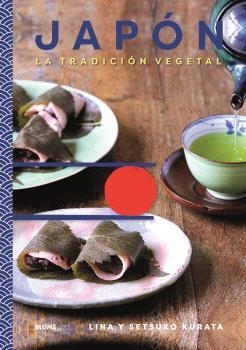 JAPÓN. TRADICION VEGETAL | 9788410469334 | KARATA, LINA; KARATA, SETSUKO | Llibreria Drac - Llibreria d'Olot | Comprar llibres en català i castellà online