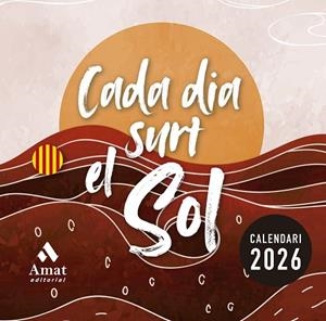 CALENDARI CADA DIA SURT EL SOL 2026 | 9788410451391 | AMAT EDITORIAL | Llibreria Drac - Llibreria d'Olot | Comprar llibres en català i castellà online