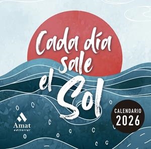 CALENDARIO CADA DÍA SALE EL SOL 2026 | 9788410451407 | AMAT EDITORIAL | Llibreria Drac - Librería de Olot | Comprar libros en catalán y castellano online