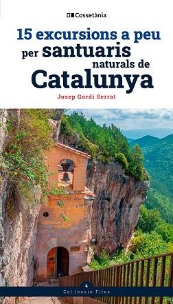 15 EXCURSIONS A PEU PER SANTUARIS NATURALS DE CATALUNYA | 9788413565156 | GORDI SERRAT, JOSEP | Llibreria Drac - Librería de Olot | Comprar libros en catalán y castellano online