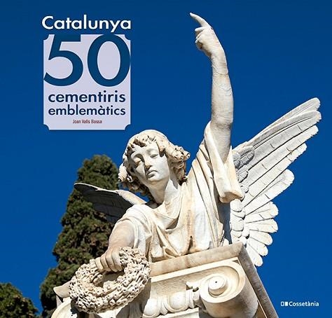 CATALUNYA: 50 CEMENTIRIS EMBLEMÀTICS | 9788413565187 | VALLS, JOAN | Llibreria Drac - Librería de Olot | Comprar libros en catalán y castellano online