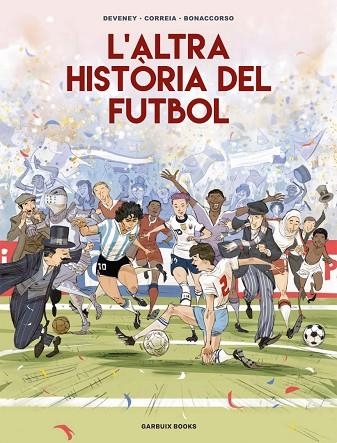 ALTRA HISTÒRIA DEL FUTBOL, L' | 9788419393654 | CORREIA, MICKAËL; DEVENEY, JEAN-CHRISTOPHE; BONACCORSO, LELIO | Llibreria Drac - Llibreria d'Olot | Comprar llibres en català i castellà online