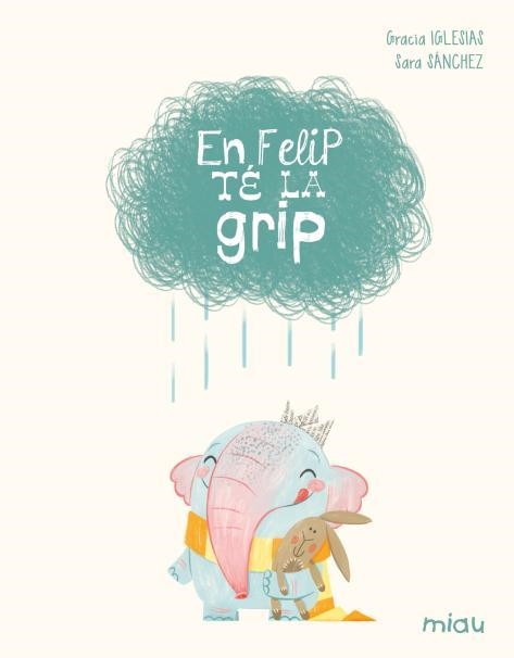 EN FELIP TÉ LA GRIP (EDICIÓ ESPECIAL 10 ANYS) | 9788410208629 | IGLESIAS, GRACIA | Llibreria Drac - Librería de Olot | Comprar libros en catalán y castellano online