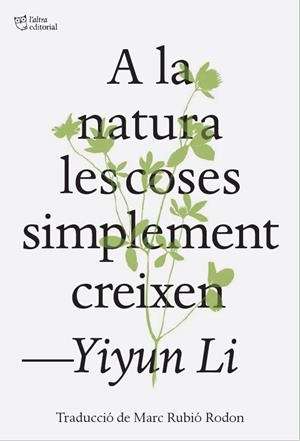 A LA NATURA LES COSES SIMPLEMENT CREIXEN | 9791387672317 | LI, YIYUN | Llibreria Drac - Llibreria d'Olot | Comprar llibres en català i castellà online