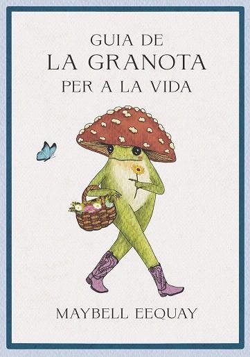 GUIA DE LA GRANOTA PER A LA VIDA | 9788410121362 | EEQUAY, MAYBELL | Llibreria Drac - Librería de Olot | Comprar libros en catalán y castellano online