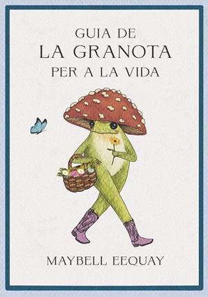 GUIA DE LA GRANOTA PER A LA VIDA | 9788410121362 | EEQUAY, MAYBELL | Llibreria Drac - Llibreria d'Olot | Comprar llibres en català i castellà online