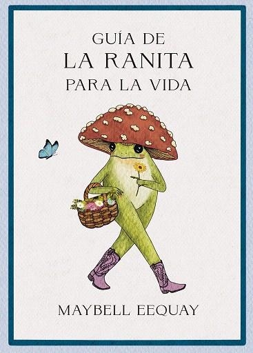 GUÍA DE LA RANITA PARA LA VIDA | 9788410121355 | EEQUAY, MAYBELL | Llibreria Drac - Librería de Olot | Comprar libros en catalán y castellano online