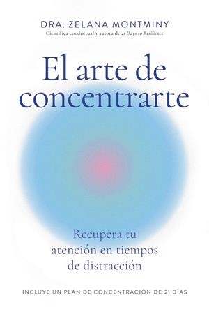 ARTE DE CONCENTRARTE, EL | 9788410121300 | MONTMINY, ZELANA | Llibreria Drac - Llibreria d'Olot | Comprar llibres en català i castellà online