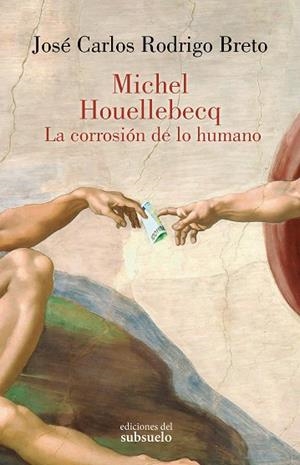 MICHEL HOUELLEBECQ. LA CORROSIÓN DE LO HUMANO | 9788412974737 | RODRIGO BRETO, JOSÉ CARLOS | Llibreria Drac - Llibreria d'Olot | Comprar llibres en català i castellà online