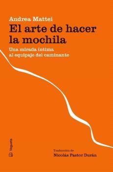ARTE DE HACER LA MOCHILA, EL | 9788419794697 | MATTEI, ANDREA | Llibreria Drac - Librería de Olot | Comprar libros en catalán y castellano online