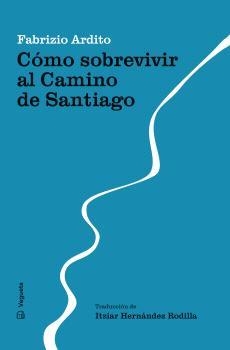 CÓMO SOBREVIVIR AL CAMINO DE SANTIAGO | 9788419794673 | ARDITO, FABRIZIO | Llibreria Drac - Llibreria d'Olot | Comprar llibres en català i castellà online