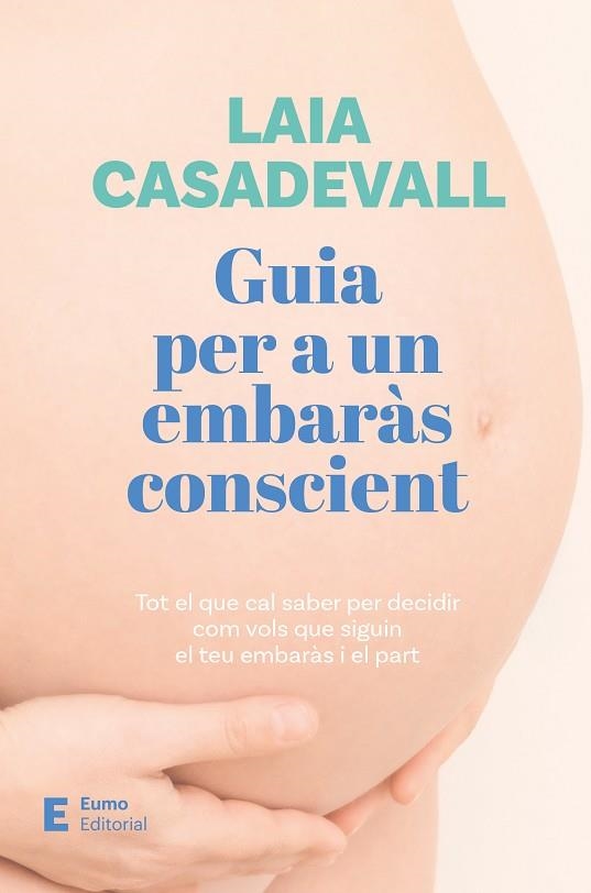 GUIA PER A UN EMBARÀS CONSCIENT | 9788497668811 | CASADEVALL, LAIA | Llibreria Drac - Llibreria d'Olot | Comprar llibres en català i castellà online