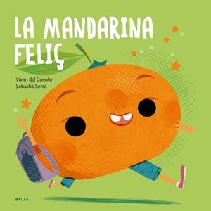 MANDARINA FELIÇ, LA (FRUITES I VERDURES) | 9788447955145 | VIVIM DEL CUENTU; SERRA, SEBASTIÀ | Llibreria Drac - Librería de Olot | Comprar libros en catalán y castellano online