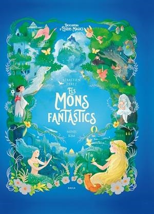 MONS FANTÀSTICS, ELS (ENCICLOPÈDIA D'ÉSSERS MÀGICS) | 9788447954773 | PEREZ, SEBASTIAN | Llibreria Drac - Librería de Olot | Comprar libros en catalán y castellano online