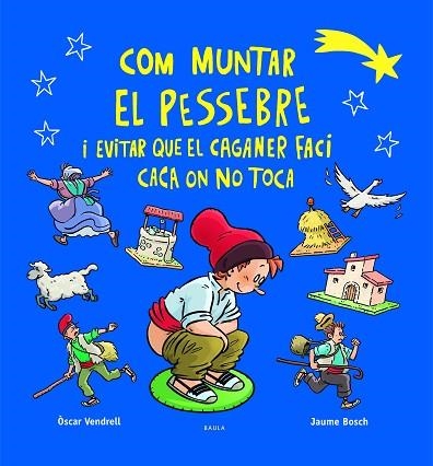 COM MUNTAR EL PESSEBRE I EVITAR QUE EL CAGANER FACI CACA ON NO TOCA | 9788447954520 | VENDRELL CORRONS, ÒSCAR | Llibreria Drac - Librería de Olot | Comprar libros en catalán y castellano online